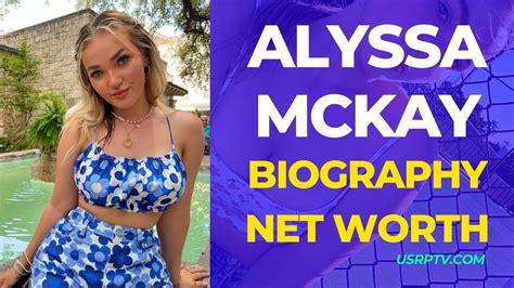 Alyssa McKay’s biography: age, height, family, boyfriend, net worth